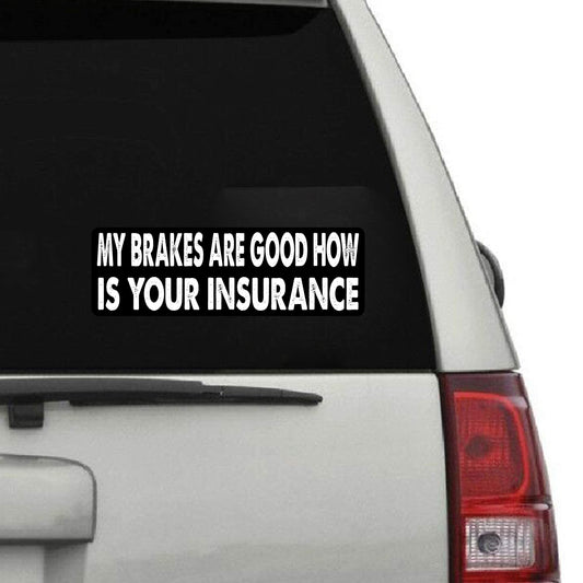 6Pcs(5IN) My Brakes are Good How is Your Insurance Bumper Sticker